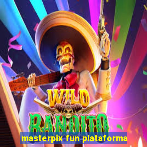 masterpix fun plataforma